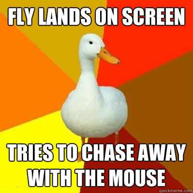 Fly lands on screen tries to chase away with the mouse  Tech Impaired Duck