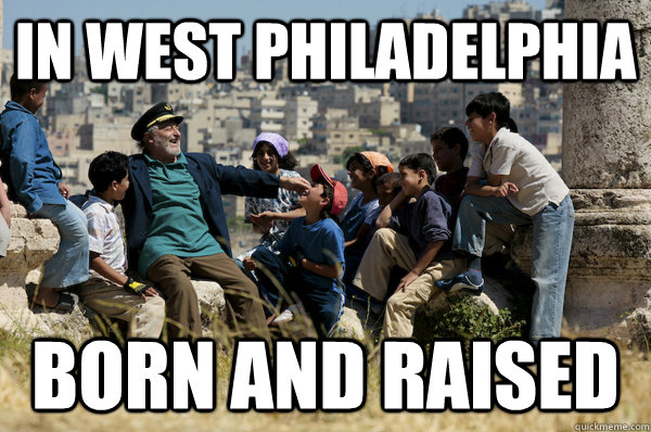 In west Philadelphia   Born and raised - In west Philadelphia   Born and raised  Old man from the 90s