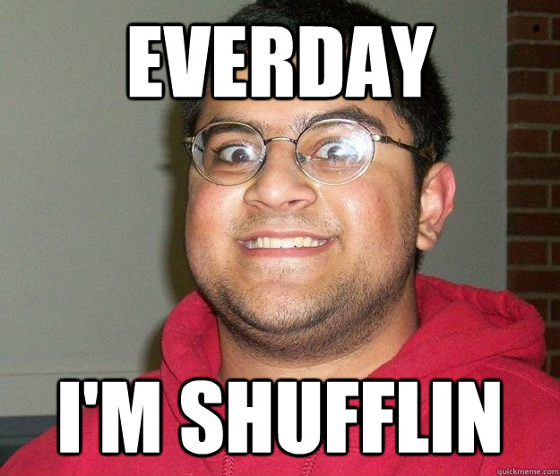 EVERDAY I'M SHUFFLIN - EVERDAY I'M SHUFFLIN  Nerdy indian boy