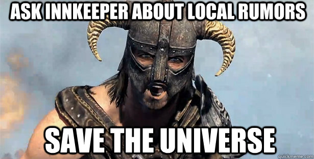 Ask Innkeeper about local rumors Save the universe  skyrim