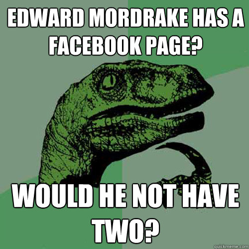 Edward Mordrake has a facebook page? Would he not have two?  Philosoraptor