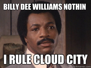billy dee williams nothin i rule cloud city  Overly Dismissive Apollo Creed
