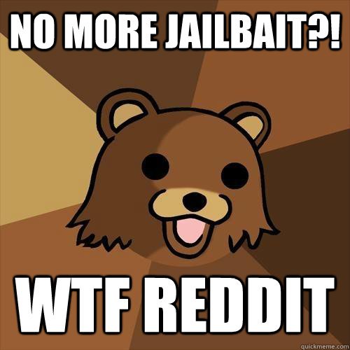 No More Jailbait?! WTF reddit  Pedobear