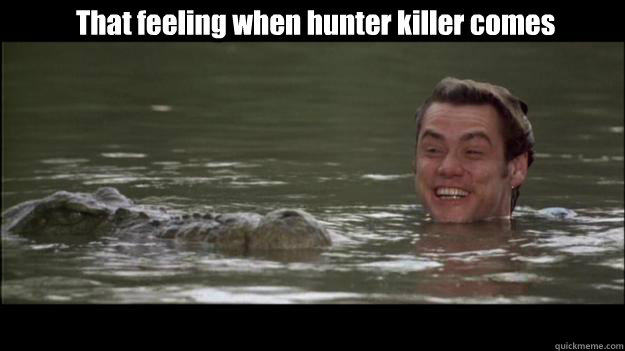 That feeling when hunter killer comes - That feeling when hunter killer comes  Call of Duty  Hunter Killer