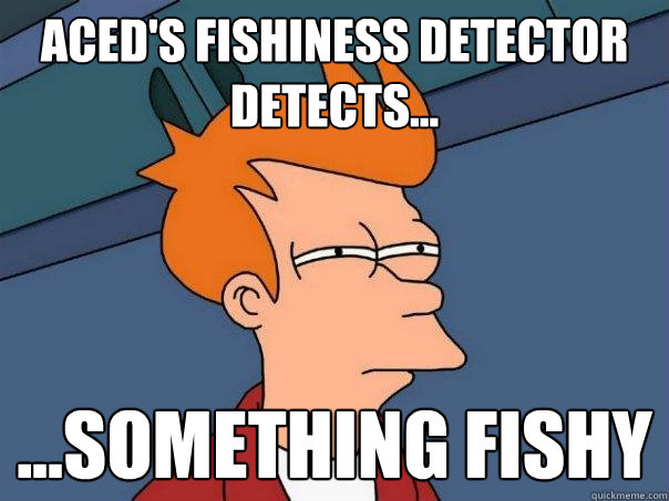 Aced's fishiness detector detects... ...something fishy - Aced's fishiness detector detects... ...something fishy  Futurama Fry