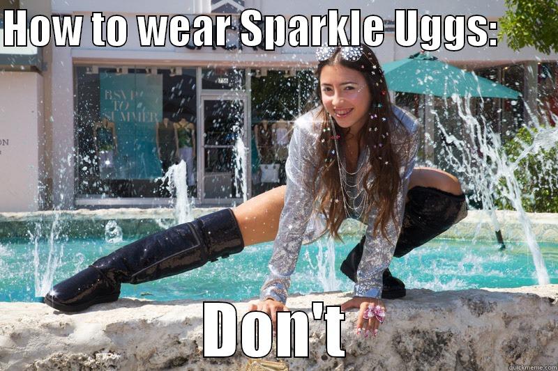 HOW TO WEAR SPARKLE UGGS:        DON'T Misc