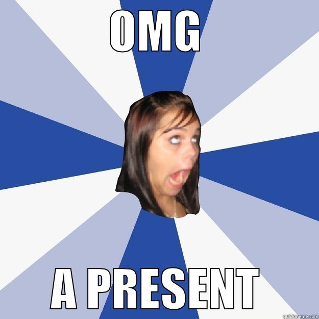 OMG A PRESENT Annoying Facebook Girl