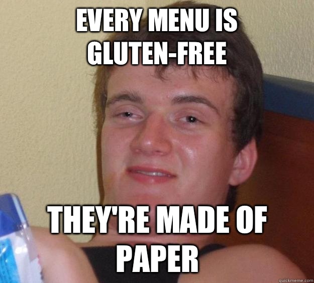 Every menu is gluten-free They're made of paper  10 Guy