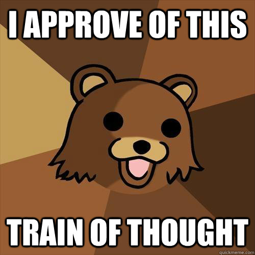 I approve of this  Train of thought - I approve of this  Train of thought  Pedobear