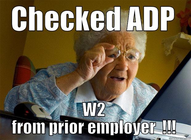 CHECKED ADP W2 FROM PRIOR EMPLOYER  !!! Grandma finds the Internet