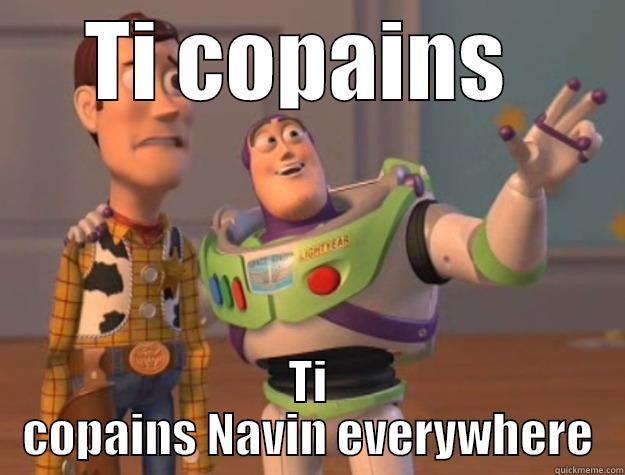 TI COPAINS  TI COPAINS NAVIN EVERYWHERE Toy Story