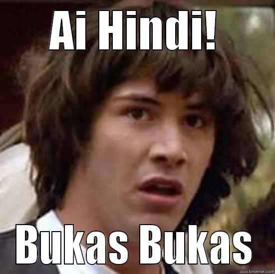 Hindi bukas - AI HINDI! BUKAS BUKAS conspiracy keanu