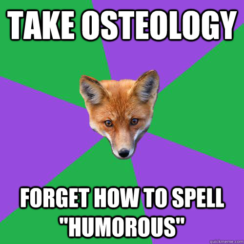 Take Osteology Forget how to spell 