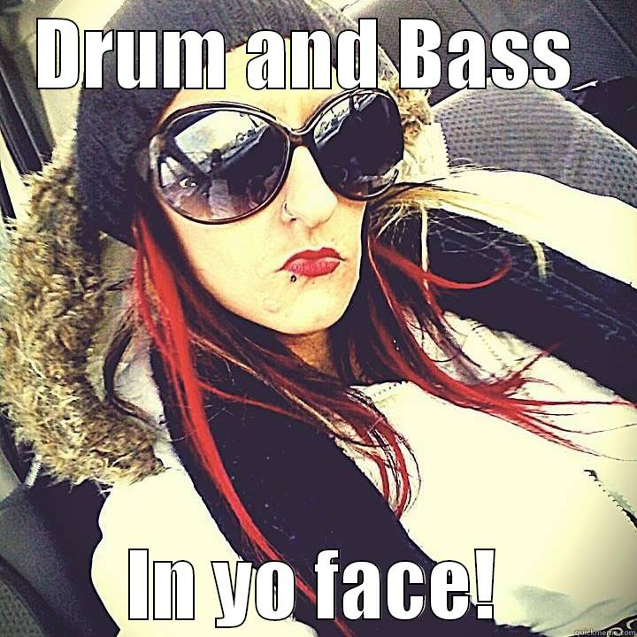 DnB Lover for Life - DRUM AND BASS  IN YO FACE! Misc