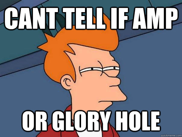 Cant tell if Amp Or glory hole  Futurama Fry