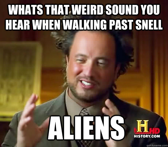 Whats that weird sound you hear when walking past Snell  Aliens  Ancient Aliens