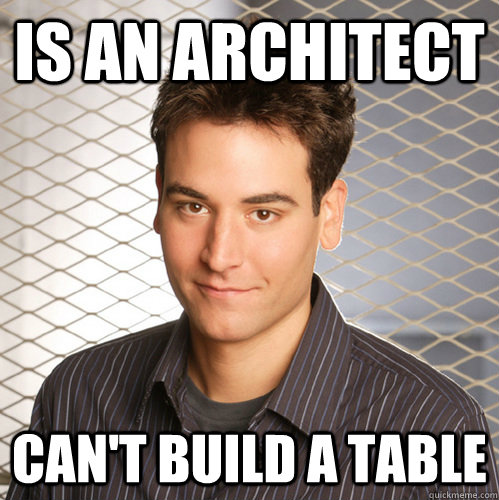 Is an architect Can't build a table  