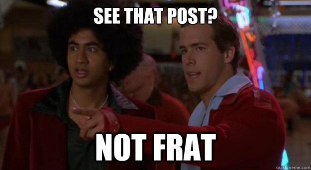 See that post? Not frat - See that post? Not frat  van wilder