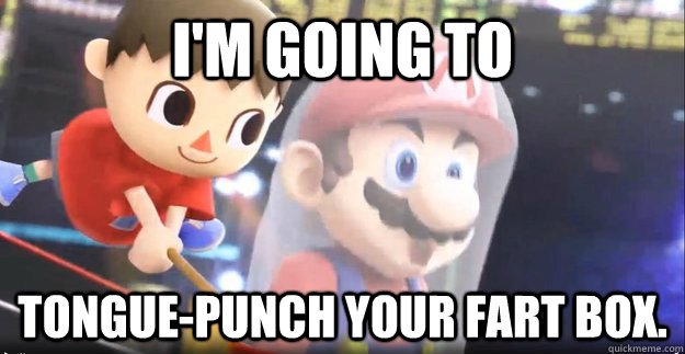 I'm going to tongue-punch your fart box. - I'm going to tongue-punch your fart box.  Rapist Villager