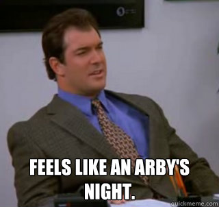  Feels like an arby's night. -  Feels like an arby's night.  Misc