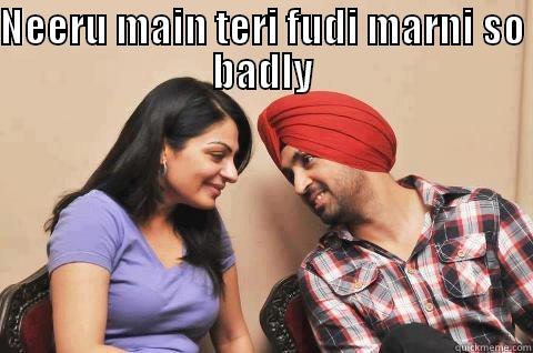 Diljit & Neeru - NEERU MAIN TERI FUDI MARNI SO BADLY  Misc