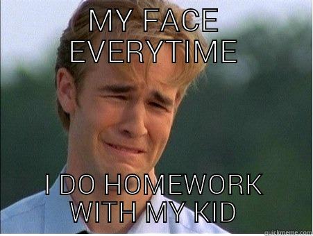 MY FACE EVERYTIME I DO HOMEWORK WITH MY KID 1990s Problems