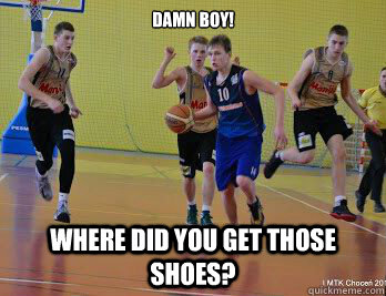 damn boy! Where did you get those shoes? - damn boy! Where did you get those shoes?  Misc