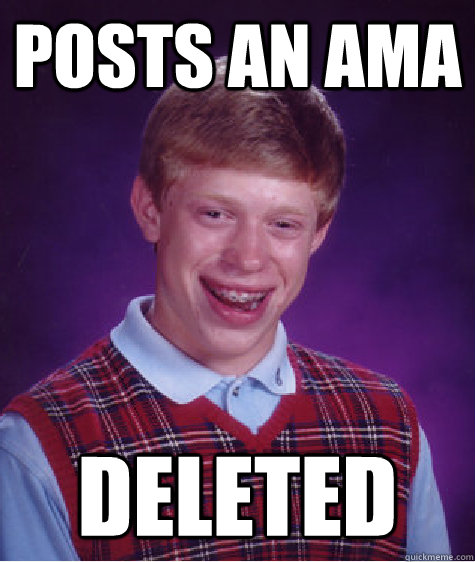 POSTS AN AMA DELETED  Bad Luck Brian