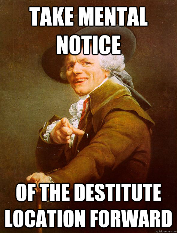 Take mental notice of the destitute location forward - Take mental notice of the destitute location forward  Joseph Ducreux