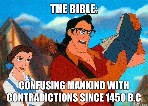 The Bible: Confusing mankind with contradictions since 1450 B.C  Hipster Gaston