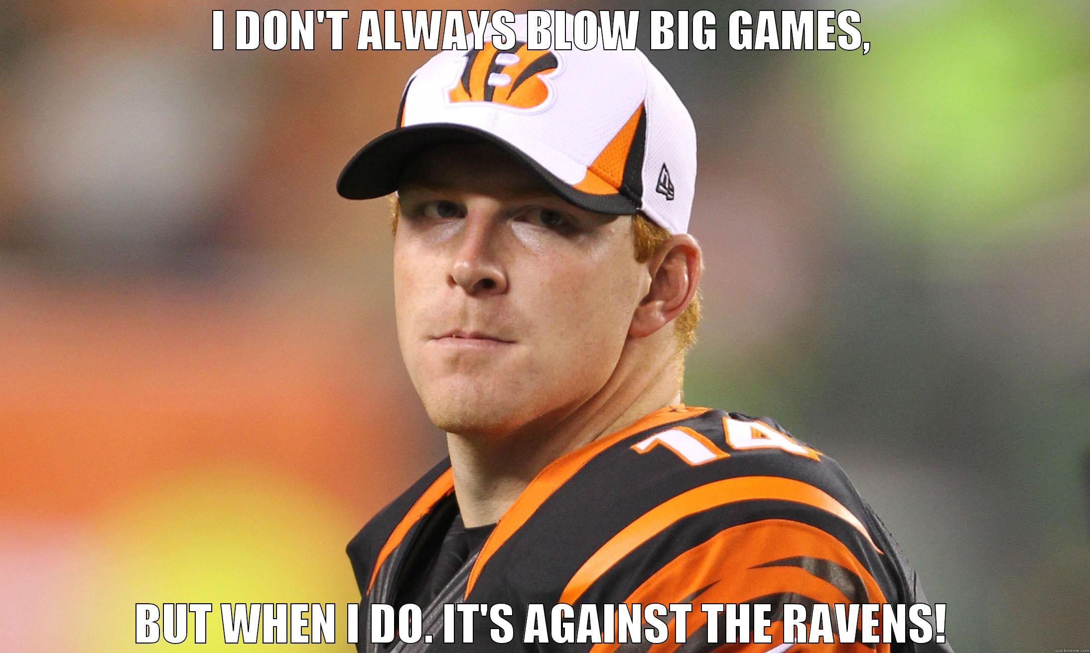 I DON'T ALWAYS BLOW BIG GAMES, BUT WHEN I DO. IT'S AGAINST THE RAVENS! Misc