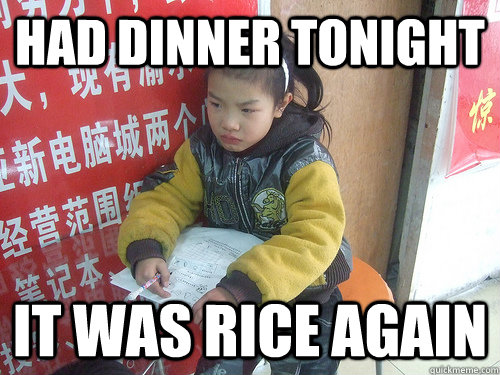 Had dinner tonight it was rice again - Had dinner tonight it was rice again  Second World Problems