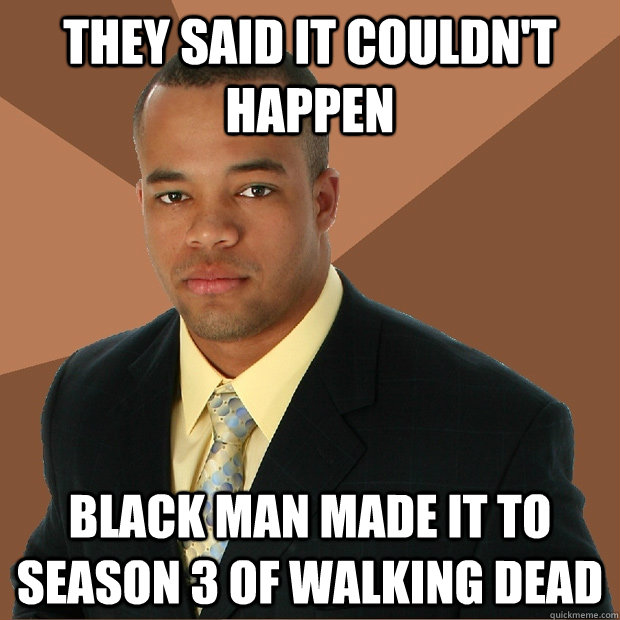 They said it couldn't happen Black man made it to Season 3 of Walking Dead  Successful Black Man