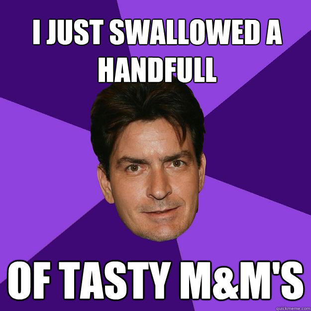 I JUST SWALLOWED A HANDFULL OF TASTY M&M'S - I JUST SWALLOWED A HANDFULL OF TASTY M&M'S  Clean Sheen