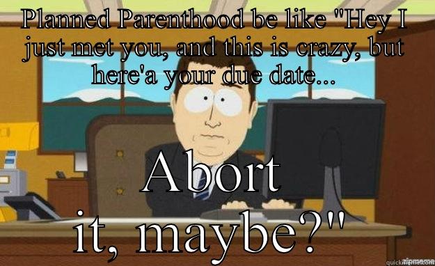 PLANNED PARENTHOOD BE LIKE 