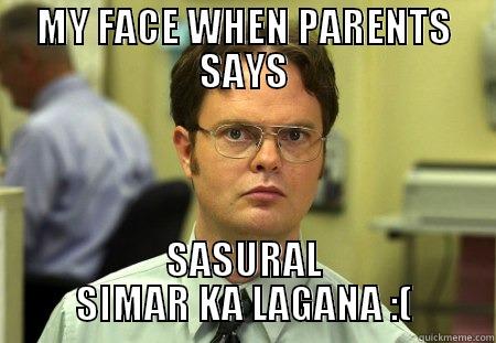 MY FACE WHEN PARENTS SAYS SASURAL SIMAR KA LAGANA :( Schrute