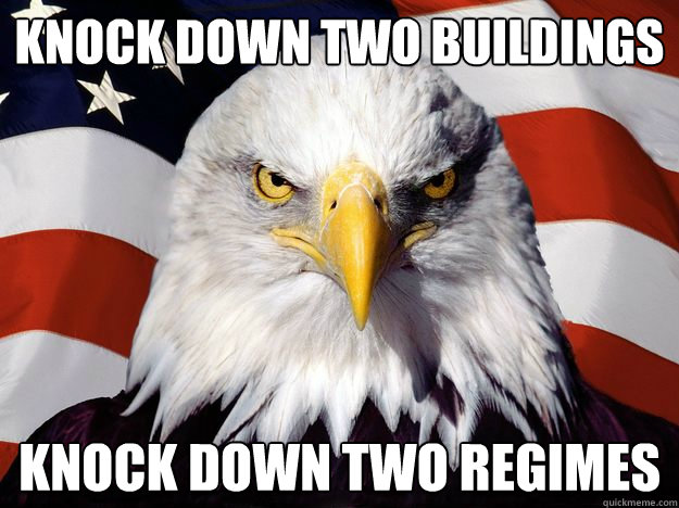 knock down two buildings knock down two regimes  One-up America