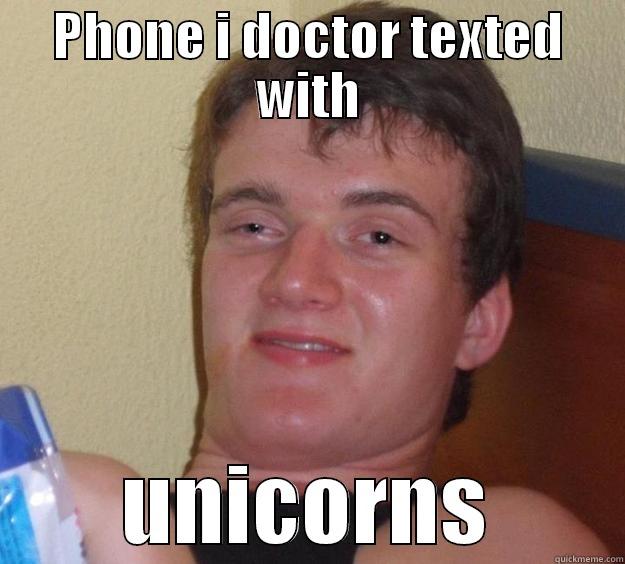 PHONE I DOCTOR TEXTED WITH UNICORNS 10 Guy