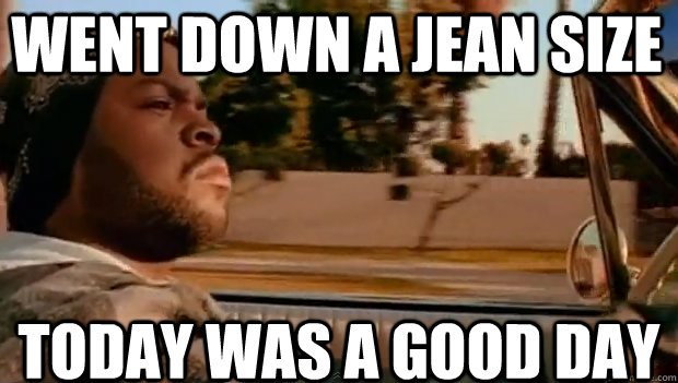 WENT DOWN A JEAN SIZE TODAY WAS A GOOD DAY  It was a good day