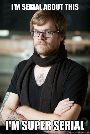 i'm serial about this i'm super serial - i'm serial about this i'm super serial  Hipster Barista