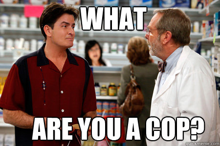 What Are you a cop? - What Are you a cop?  Two and a half men- Russell