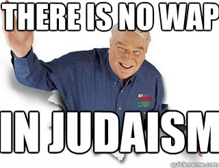 There Is no wap in judaism - There Is no wap in judaism  Obvious John Madden