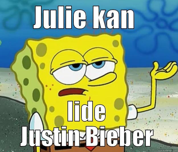 JULIE KAN  LIDE JUSTIN BIEBIER Tough Spongebob