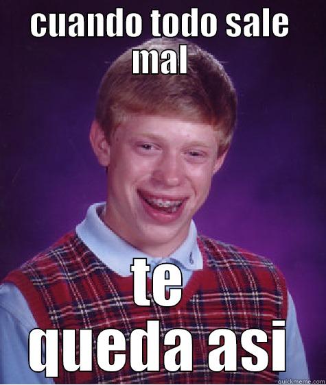 CUANDO TODO SALE MAL TE QUEDA ASI Bad Luck Brian