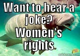 Men's Rights Activist Mantaee - WANT TO HEAR A JOKE? WOMEN'S RIGHTS Misc