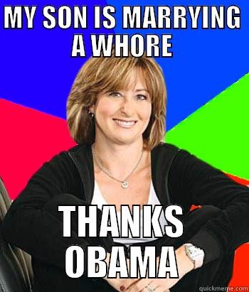 Thanks Obama - MY SON IS MARRYING A WHORE THANKS OBAMA Sheltering Suburban Mom