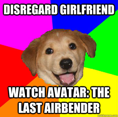 Disregard Girlfriend Watch Avatar: The Last Airbender  Advice Dog