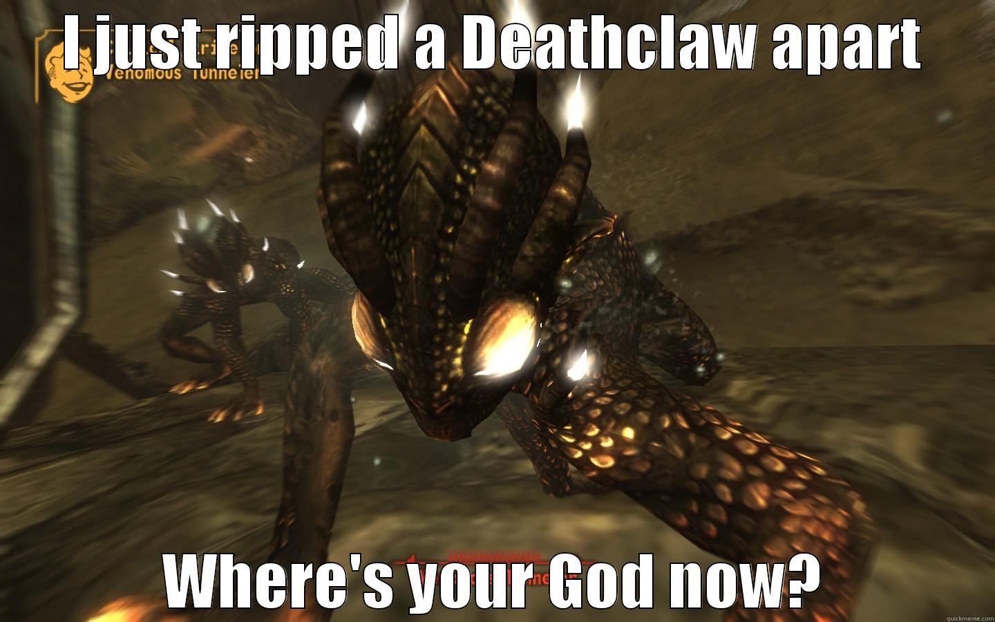 Fallout Meme Tunneler - I JUST RIPPED A DEATHCLAW APART WHERE'S YOUR GOD NOW? Misc