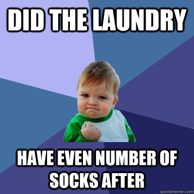 did the laundry have even number of socks after  Success Kid