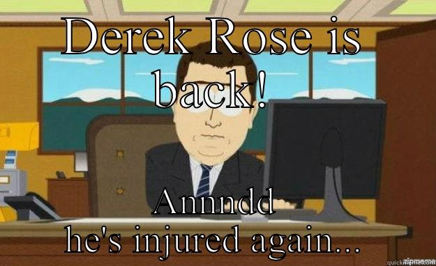 DEREK ROSE IS BACK! ANNNDD HE'S INJURED AGAIN... aaaand its gone